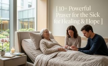 10+ Powerful Prayer for the Sick for Healing & Hope