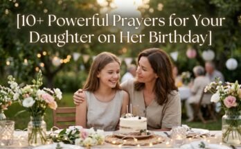 10+ Powerful Prayers for Your Daughter on Her Birthday