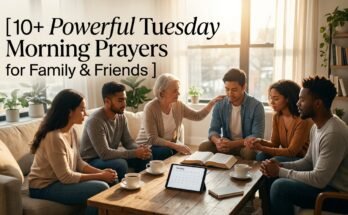 10+ Powerful Tuesday Morning Prayers for Family & Friends