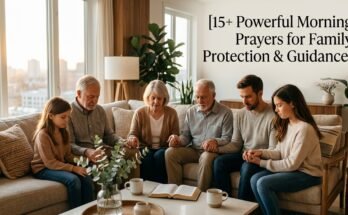 15+ Powerful Morning Prayers for Family Protection & Guidance 