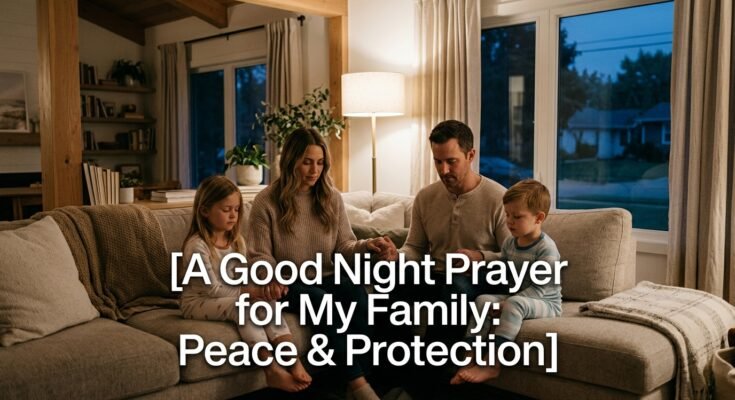 A Good Night Prayer for My Family: Peace & Protection