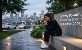 A Very Powerful Prayer for Difficult Situations 2026