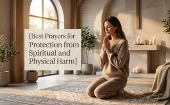 Best Prayers for Protection from Spiritual and Physical Harm