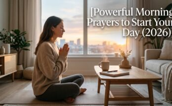 Powerful Morning Prayers to Start Your Day (2026)