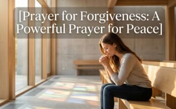 Prayer for Forgiveness: A Powerful Prayer for Peace