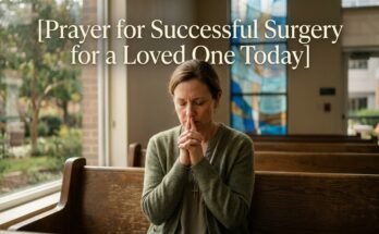 Prayer for Successful Surgery for a Loved One Today