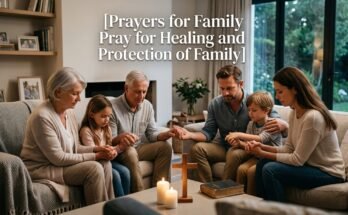 Prayers for Family Pray for Healing and Protection of Family