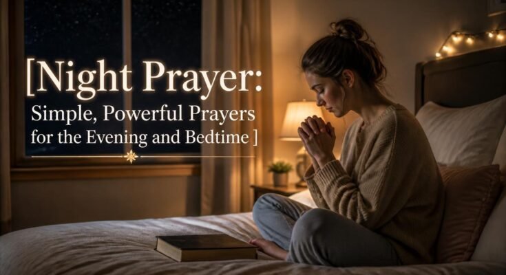 Night Prayer Simple Powerful Prayers for the Evening and Bedtime