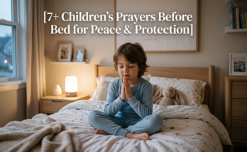 7+ Children's Prayers Before Bed for Peace & Protection