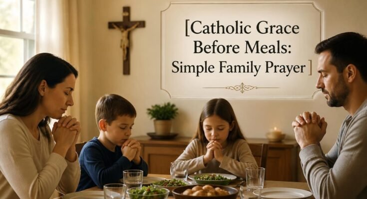 Catholic Grace Before Meals: Simple Family Prayer