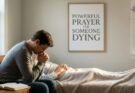 What Is a Powerful Prayer for Someone Dying? Comforting Words for Final Moments