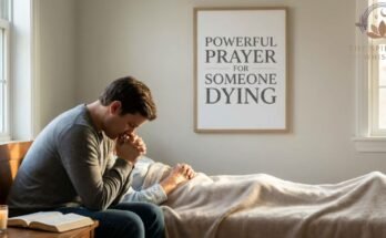 Powerful Prayer for Someone Dying
