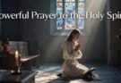 The Most Powerful Prayer to the Holy Spirit: A Guide for Believers 2026