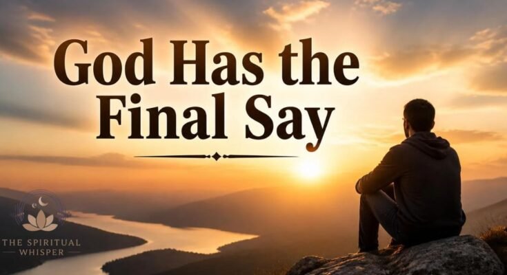 God Has the Final Say